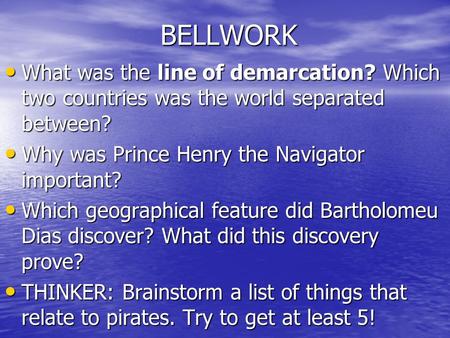 BELLWORK What was the line of demarcation? Which two countries was the world separated between? What was the line of demarcation? Which two countries was.