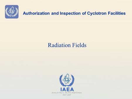 Authorization and Inspection of Cyclotron Facilities Radiation Fields.