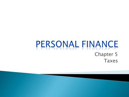 Chapter 5 Taxes.  Payroll Taxes ◦ Largest part of government revenue ◦ Based on employee total earnings ◦ Paid by you and your employer ◦ Include income.