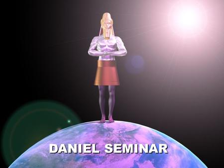 DANIEL SEMINAR. Daniel sees a man  come to God's judgment throne.To him is given the world kingdom forever.