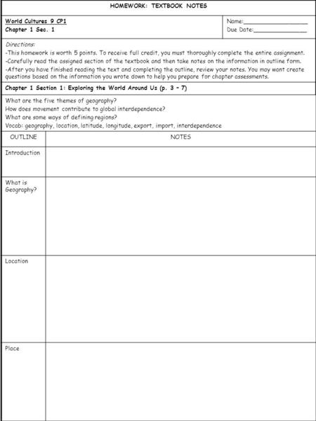 HOMEWORK: TEXTBOOK NOTES World Cultures 9 CP1 Chapter 1 Sec. 1 Name:__________________ Due Date:_______________ Directions: -This homework is worth 5 points.