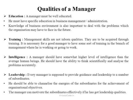 Qualities of a Manager Education : A manager must be well educated.