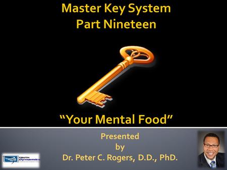 Presented by Dr. Peter C. Rogers, D.D., PhD.. Your Mental Food Fear is a powerful form of thought The way to overcome fear is to become conscious of power.