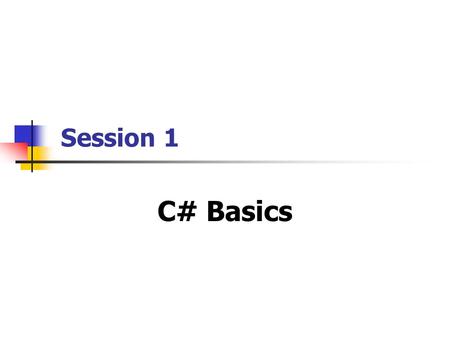 Session 1 C# Basics.