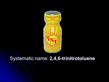 Systematic name: 2,4,6-trinitrotoluene