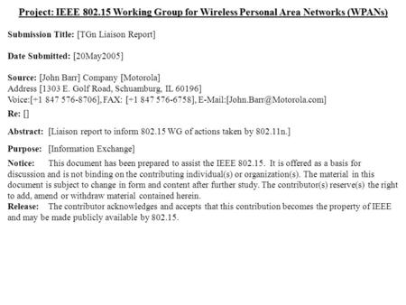 Doc.: IEEE 802.15-05/0307r0 Submission May 2005 Dr. John R. Barr, MotorolaSlide 1 Project: IEEE 802.15 Working Group for Wireless Personal Area Networks.