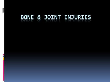 COMMON SKELETAL INJURIES  Fracture  Dislocation  Sprain.