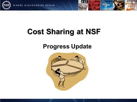 Cost Sharing at NSF November 9, 2011 Progress Update.