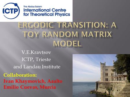 V.E.Kravtsov ICTP, Trieste and Landau Institute Collaboration: Ivan Khaymovich, Aaalto Emilio Cuevas, Murcia.