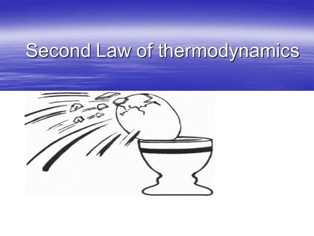 Second Law of thermodynamics. The first law of thermodynamics  Energy can be exchanged between the system and its surroundings but the total energy of.