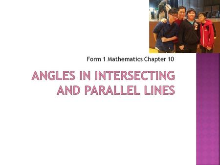 Form 1 Mathematics Chapter 10.  Lesson requirement  Textbook 1B  Workbook 1B  Notebook  Before lessons start  Desks in good order!  No rubbish.