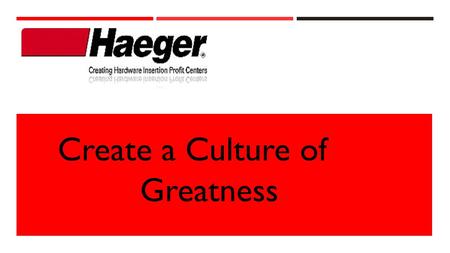 Create a Culture of Greatness. Why we need to invest in our partners. This power point is to make us understand why we need to create a culture of greatness.