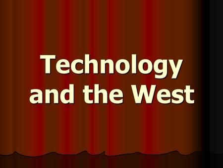 Technology and the West. Need for a Transcontinental Railroad To connect East Coast to Oregon and California To connect East Coast to Oregon and California.