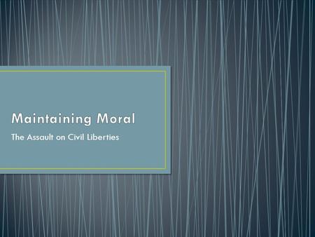 The Assault on Civil Liberties. In a short reply of one to three sentences, respond to the following prompt: Yesterday we looked at why it was important.