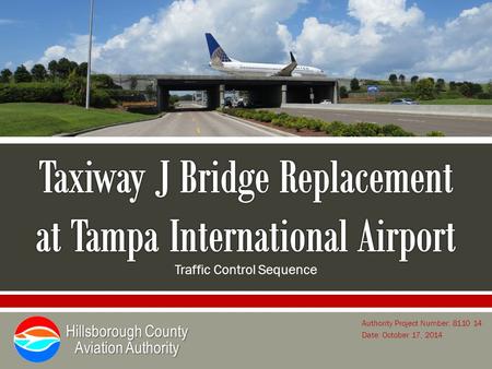 Hillsborough County Aviation Authority Traffic Control Sequence Authority Project Number: 8110 14 Date: October 17, 2014.