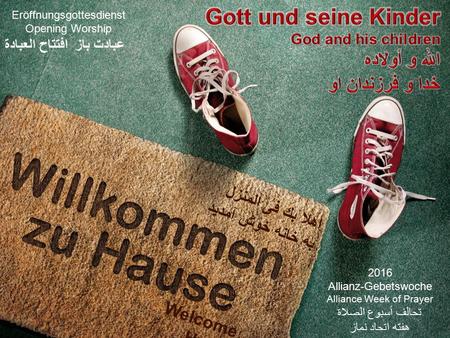 2016 Allianz-Gebetswoche Alliance Week of Prayer تحالف أسبوع الصلاة هفته اتحاد نماز Eröffnungsgottesdienst Opening Worship افتتاح العبادة عبادت باز اهلا.