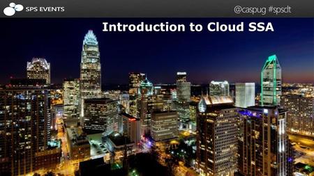 1 SharePoint Saturday #spsclt Introduction to Cloud SSA.