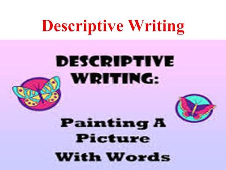 Descriptive Writing.