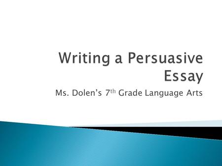 Ms. Dolen’s 7 th Grade Language Arts.  Indent! Indent! INDENT!  Start with an attention catcher (we’ll get to these in a moment…)  Include your thesis.