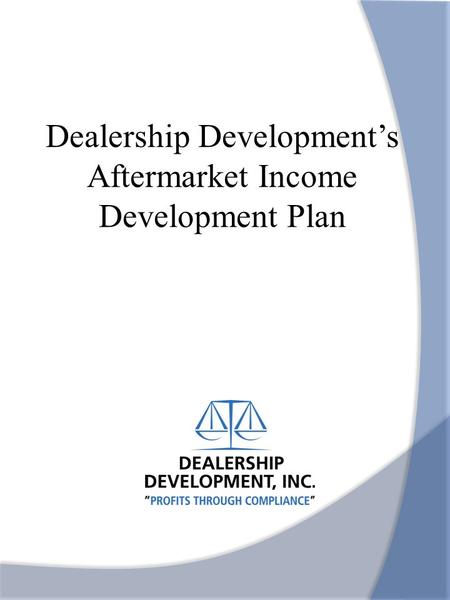 Dealership Development’s Aftermarket Income Development Plan.