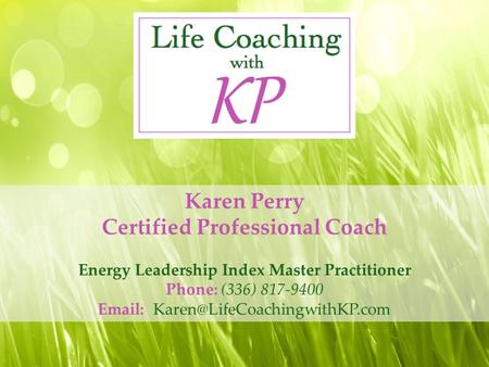 Energy Leadership Index Master Practitioner Phone: (336) 817-9400   Karen Perry Certified Professional Coach.