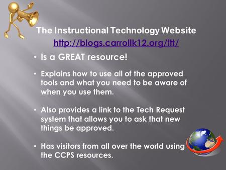 The Instructional Technology Website  Is a GREAT resource! Explains how to use all of the approved tools and what you need.