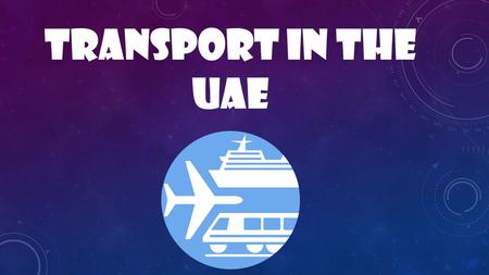 TRANSPORT IN THE UAE. First, there was the camel.