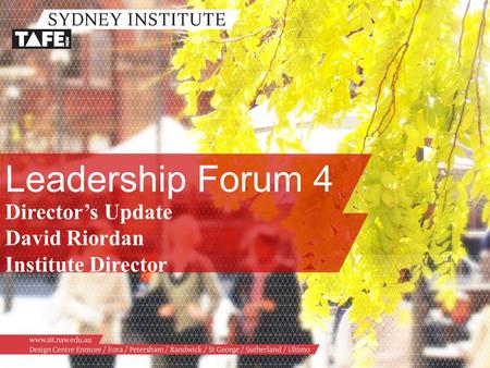 Leadership Forum 4 Director’s Update David Riordan Institute Director.