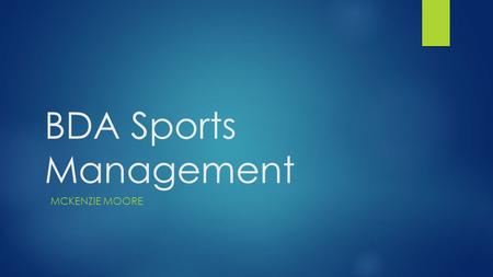 BDA Sports Management MCKENZIE MOORE. BDA Management - Ethos  BDA’s professional athletes  35 NBA players  20 first round picks  40 overseas players.