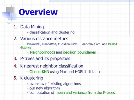 Overview Data Mining - classification and clustering