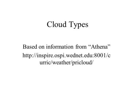 Cloud Types Based on information from “Athena”  urric/weather/pricloud/