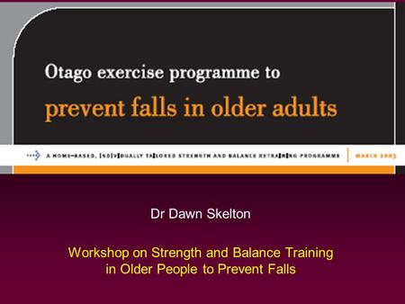 Dr Dawn Skelton Workshop on Strength and Balance Training in Older People to Prevent Falls.