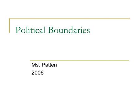 Political Boundaries Ms. Patten 2006. UNCLOS III United Nations Conference on the Law of the Sea  Opened for signature December 10, 1982 in Jamaica 