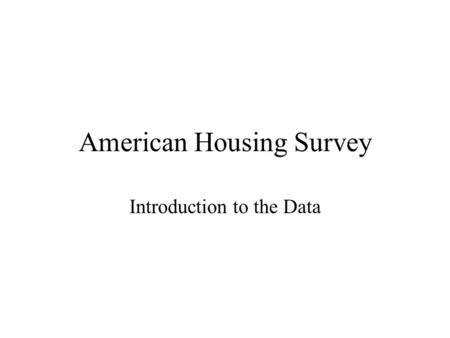 American Housing Survey Introduction to the Data.