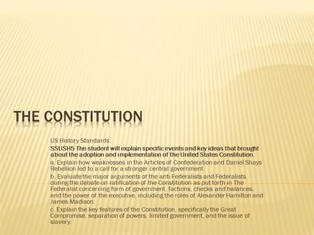 US History Standards: SSUSH5 The student will explain specific events and key ideas that brought about the adoption and implementation of the United States.