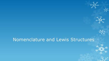 Nomenclature and Lewis Structures. Etymology  Let’s look it up!