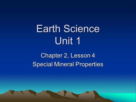 Chapter 2, Lesson 4 Special Mineral Properties