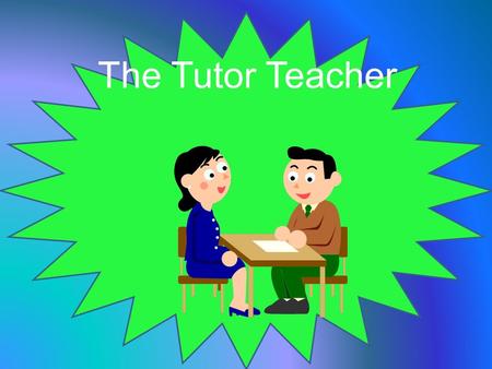 The Tutor Teacher. Is this how it feels? Which way now???