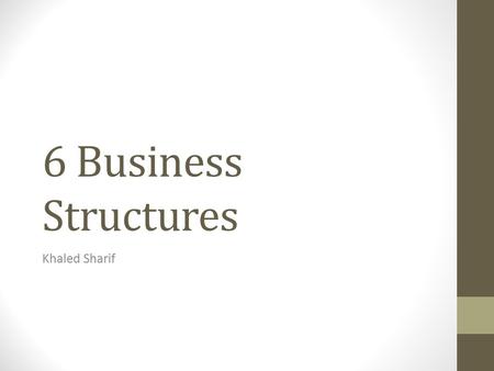 6 Business Structures Khaled Sharif.