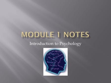 Introduction to Psychology. -The scientific study of behavior and mental processes. *Uses scientific research methods. *Behavior includes all observable.