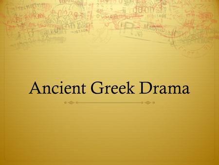 Ancient Greek Drama. TQL What I Think I Know…Questions I Have…What I Learned….