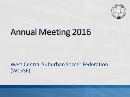 West Central Suburban Soccer Federation (WCSSF). The West Central Suburban Soccer Federation (“WCSSF”) is an inter- club competitive league designed to.