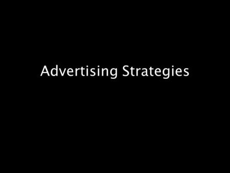 Advertising Strategies. Advertisers have many methods to try and get you to buy their products. Often, what they are selling is a lifestyle, or an image,