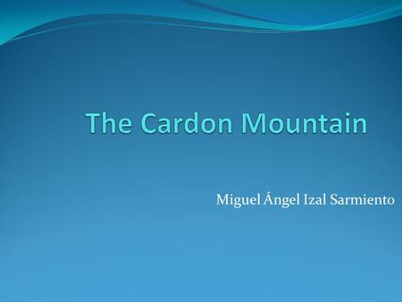 Miguel Ángel Izal Sarmiento. The Cardon Mountain.