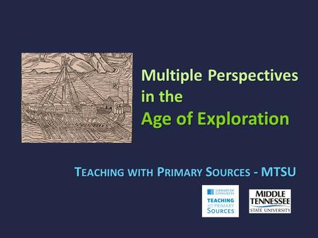 Multiple Perspectives in the Age of Exploration T EACHING WITH P RIMARY S OURCES - MTSU.