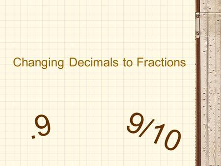 Changing Decimals to Fractions