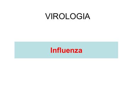 Virologia Applicata E.A. Influenza VIROLOGIA. Virologia Applicata E.A. Influenza The virus and its replication.