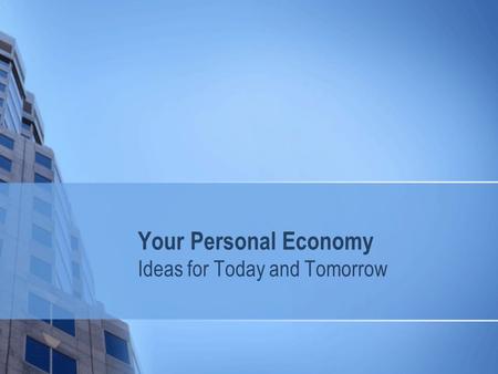 Your Personal Economy Ideas for Today and Tomorrow.