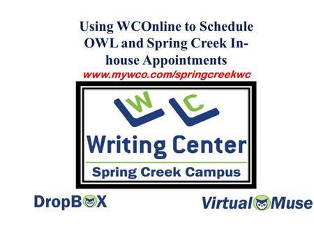 Using WCOnline to Schedule OWL and Spring Creek In- house Appointments www.mywco.com/springcreekwc.