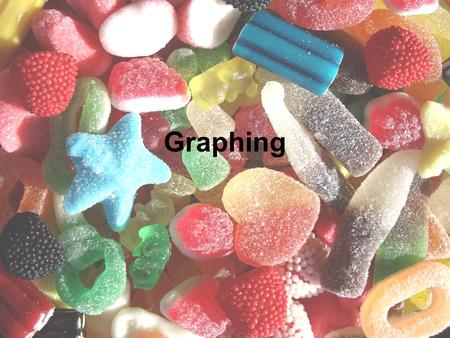 Graphing. Data Tables are a neat and organized way to collect data Graphs allow you to easily show the data in a way that people can draw conclusions.